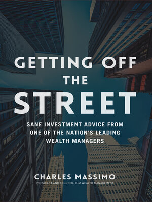 cover image of Getting Off the Street: Sane Investment Advice from One of the Nation's Leading Wealth Managers